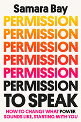 Permission to Speak: How to Change What Power Sounds Like Starting
