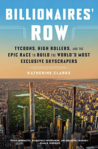 Billionaires' Row: Tycoons High Rollers and the Epic Race to Build