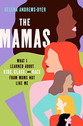 Mamas: What I Learned About Kids Class and Race from Moms Not