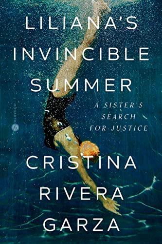Liliana's Invincible Summer: A Sister's Search for Justice Liliana's Invincible Summer: A Sister's Search for Justice