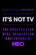 It's Not TV: The Spectacular Rise Revolution and Future of HBO