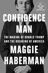 Confidence Man: The Making of Donald Trump and the Breaking