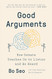 Good Arguments: How Debate Teaches Us to Listen and Be Heard