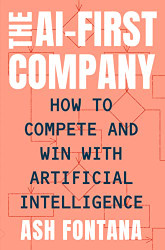 AI-First Company: How to Compete and Win with Artificial