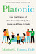 Platonic: How the Science of Attachment Can Help You Make--and