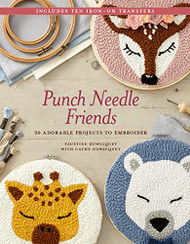 Punch Needle Friends: 20 Adorable Projects to Embroider