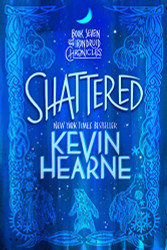 Shattered: Book Seven of The Iron Druid Chronicles