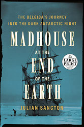 Madhouse at the End of the Earth (Random House Large Print)