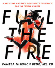 Fuel the Fire: A Nutrition and Body Confidence Guidebook