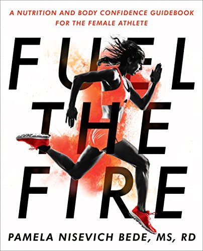 Fuel the Fire: A Nutrition and Body Confidence Guidebook