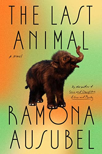 Last Animal: A Novel