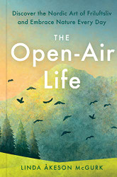Open-Air Life: Discover the Nordic Art of Friluftsliv and Embrace
