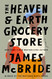 Heaven & Earth Grocery Store: A Novel