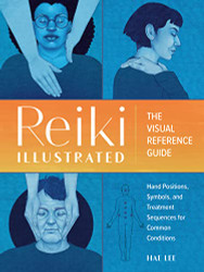 Reiki Illustrated: The Visual Reference Guide of Hand Positions