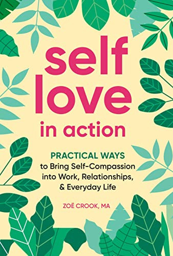 Self-Love in Action: Practical Ways to Bring Self-Compassion into
