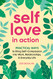 Self-Love in Action: Practical Ways to Bring Self-Compassion into