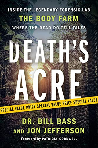 Death's Acre: Inside the Legendary Forensic Lab the Body Farm Where