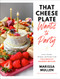 That Cheese Plate Wants to Party