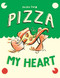 Pizza My Heart: (A Graphic Novel) (Norma and Belly)