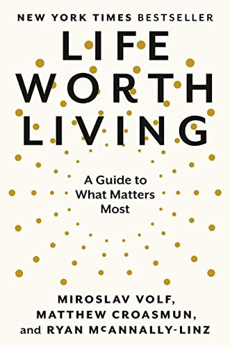 Life Worth Living: A Guide to What Matters Most