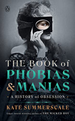 Book of Phobias and Manias: A History of Obsession