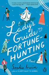 Lady's Guide to Fortune-Hunting: A Novel