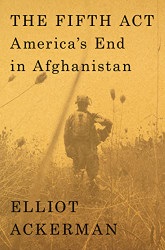Fifth Act: America's End in Afghanistan
