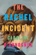 Rachel Incident: A novel