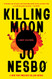 Killing Moon: A Harry Hole Novel