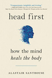 Head First: How The Mind Heals The Body