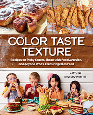 Color Taste Texture: Recipes for Picky Eaters Those with Food