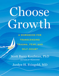 Choose Growth: A Workbook for Transcending Trauma Fear