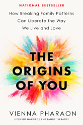 Origins of You: How Breaking Family Patterns Can Liberate the Way
