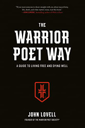 Warrior Poet Way: A Guide to Living Free and Dying Well