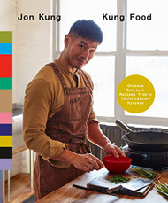 Kung Food: Chinese American Recipes from a Third-Culture Kitchen: A