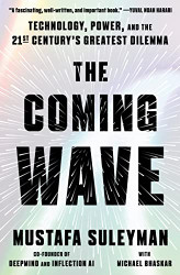 Coming Wave: Technology Power and the Twenty-first Century's