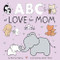 ABCs of Love for Mom (Books of Kindness)