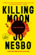 Killing Moon: A Harry Hole Novel (13)