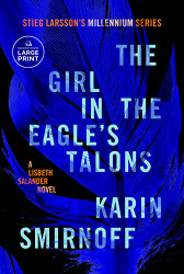 Girl in the Eagle's Talons: A Lisbeth Salander Novel - Millennium