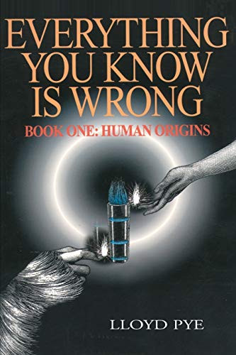 Everything You Know Is Wrong Book One: Human Origins