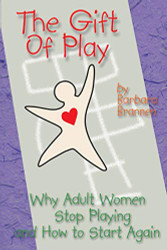 Gift of Play: Why Adult Women Stop Playing And How To Start