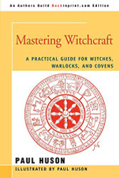 MASTERING WITCHCRAFT: A Practical Guide for Witches Warlocks