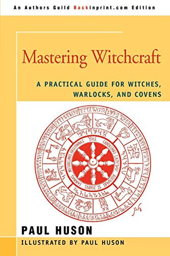 MASTERING WITCHCRAFT: A Practical Guide for Witches Warlocks