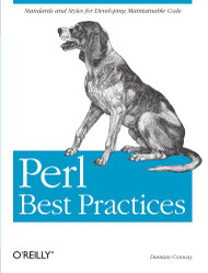 Perl Best Practices: Standards and Styles for Developing Maintainable