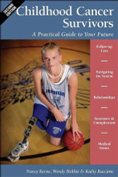 Childhood Cancer Survivors: A Practical Guide to Your Future