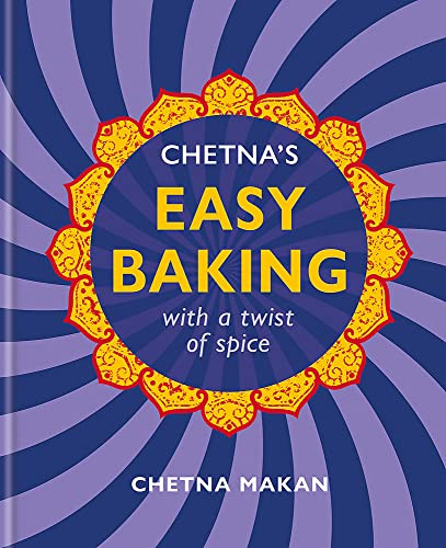 Chetna's Easy Baking: with a twist of spice