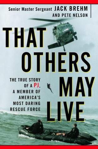 That Others May Live: The True Story of a PJ a Member of America's