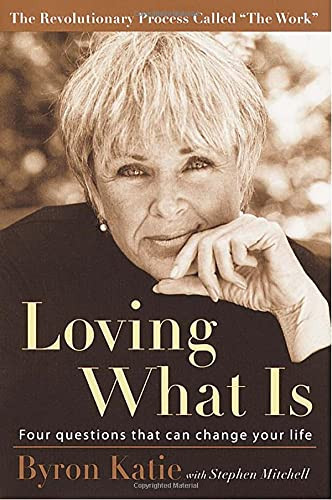 Loving What Is: Four Questions That Can Change Your Life
