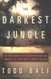 Darkest Jungle: The True Story of the Darien Expedition