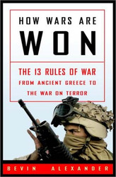 How Wars Are Won: The 13 Rules of War - from Ancient Greece to the War